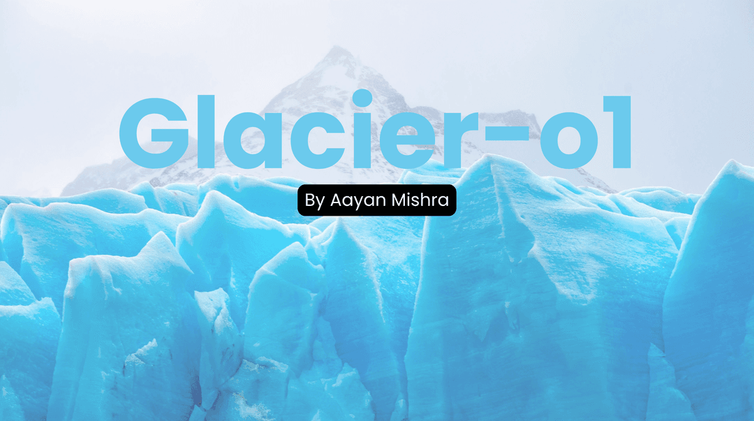 Glacier-o1